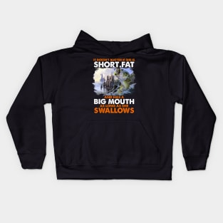 It is doesn't matter short fat and has a big mouth as long as she swallows Kids Hoodie